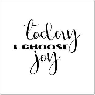 Today I choose joy. Posters and Art
